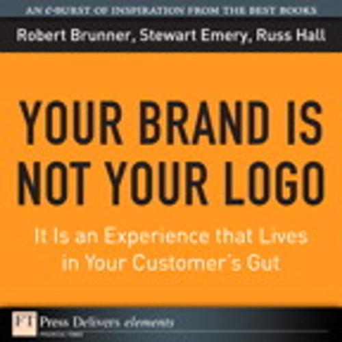 Cover of the book Your Brand Is Not Your Logo by Robert Brunner, Stewart Emery, Russ Hall, Pearson Education