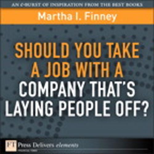 Cover of the book Should You Take a Job with a Company That's Laying People Off? by Martha I. Finney, Pearson Education