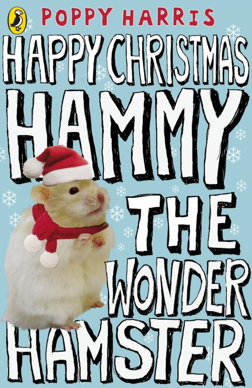 Cover of the book Happy Christmas Hammy the Wonder Hamster by Poppy Harris, Penguin Books Ltd