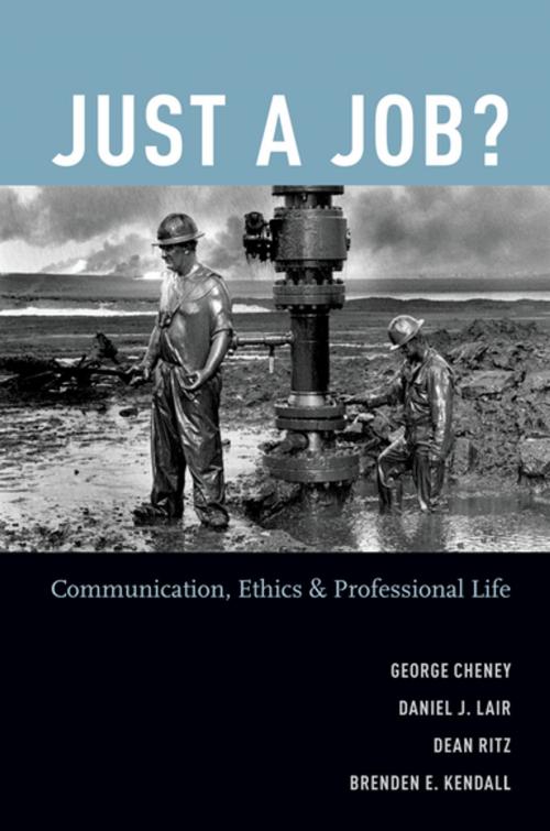 Cover of the book Just a Job? by George Cheney, Daniel J. Lair, Dean Ritz, Brenden E. Kendall, Oxford University Press