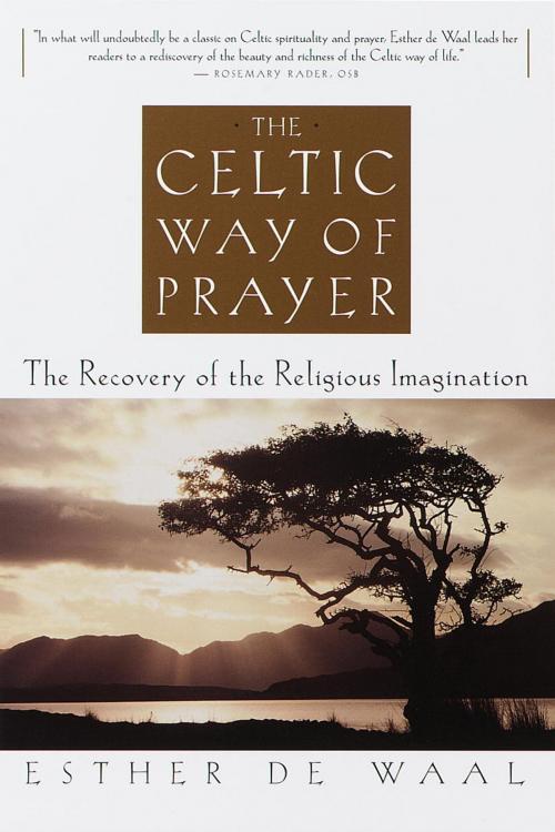 Cover of the book The Celtic Way of Prayer by Esther De Waal, The Crown Publishing Group