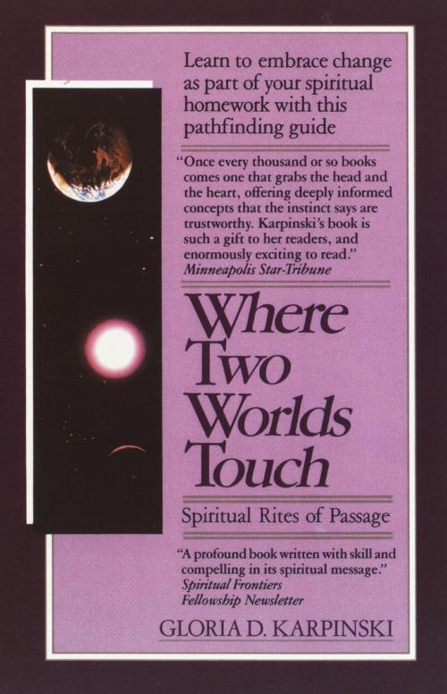 Cover of the book Where Two Worlds Touch: Spiritual Rites of Passage by Gloria Karpinski, Random House Publishing Group