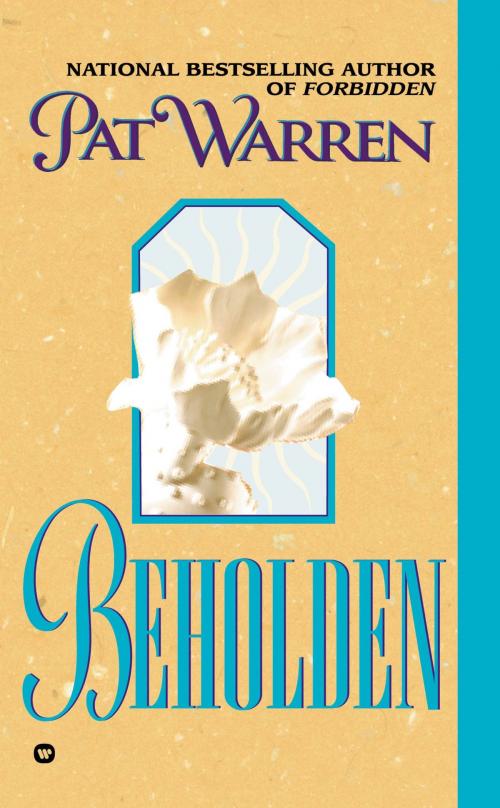 Cover of the book Beholden by Pat Warren, Grand Central Publishing