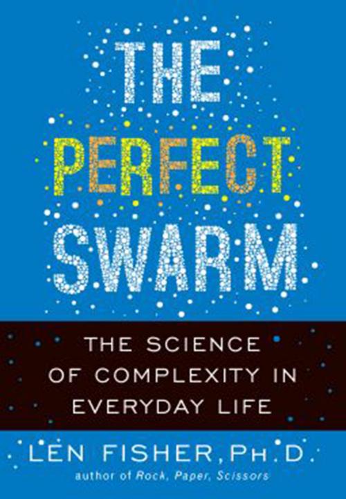 Cover of the book The Perfect Swarm by Len Fisher, Basic Books