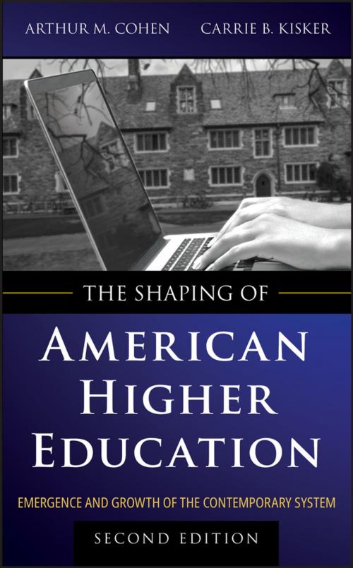 Cover of the book The Shaping of American Higher Education by Arthur M. Cohen, Carrie B. Kisker, Wiley