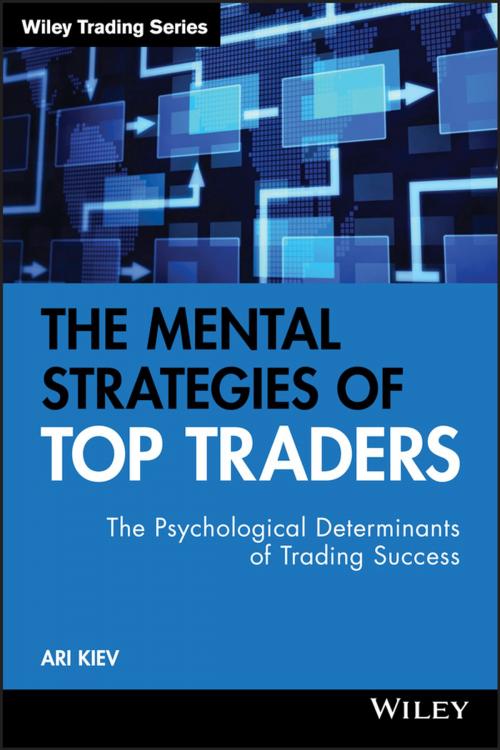 Cover of the book The Mental Strategies of Top Traders by Ari Kiev, Wiley