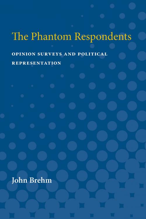 Cover of the book The Phantom Respondents by John O. Brehm, University of Michigan Press