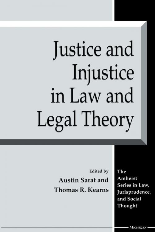 Cover of the book Justice and Injustice in Law and Legal Theory by , University of Michigan Press