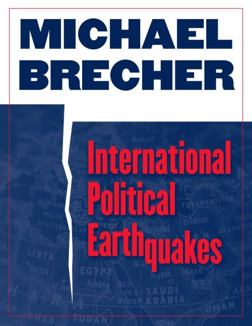 Cover of the book International Political Earthquakes by Michael Brecher, University of Michigan Press