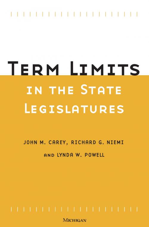 Cover of the book Term Limits in State Legislatures by John M. Carey, Richard G. Niemi, Lynda W. Powell, University of Michigan Press