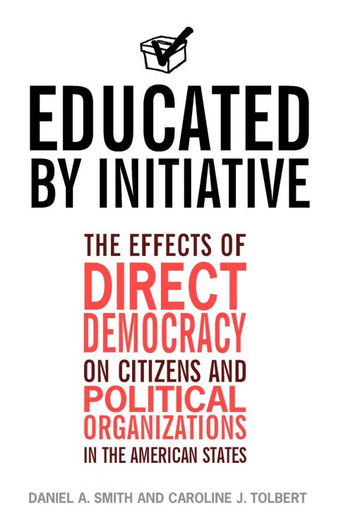 Cover of the book Educated by Initiative by Daniel A. Smith, Caroline Tolbert, University of Michigan Press