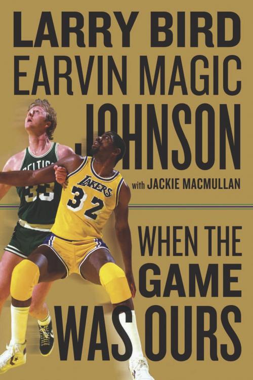 Cover of the book When the Game Was Ours by Larry Bird, Earvin Johnson Jr., Jackie MacMullan, HMH Books