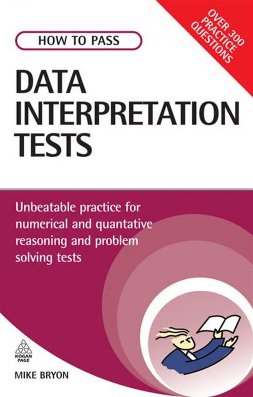 Cover of the book How to Pass Data Interpretation Tests: Unbeatable Practice for Numerical and Quantitative Reasoning and Problem Solving Tests by Mike Bryon, Kogan Page