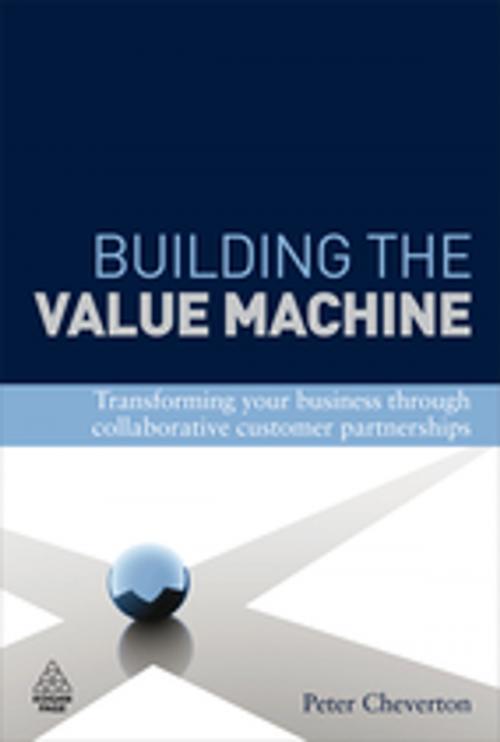 Cover of the book Building the Value Machine by Peter Cheverton, Kingsley Weber, Kogan Page