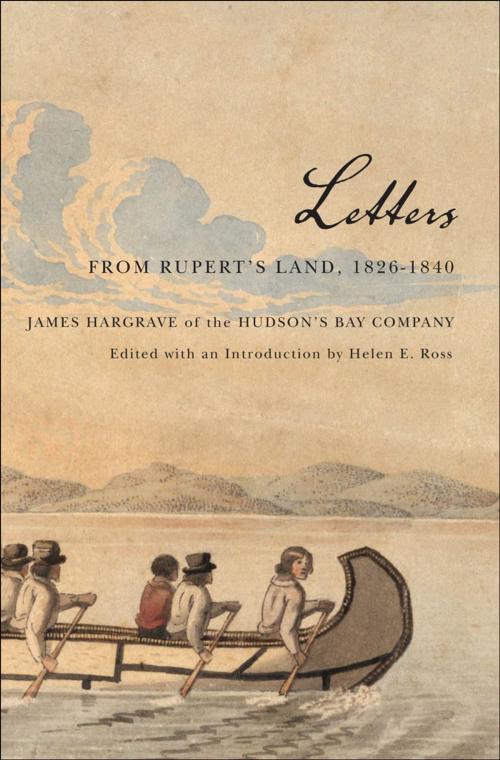 Cover of the book Letters from Rupert's Land, 1826-1840 by James Hargrave, Helen Ross, MQUP