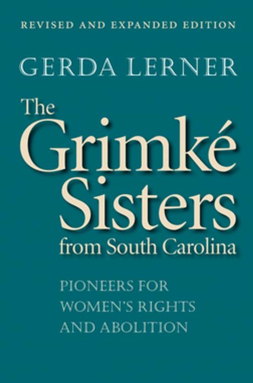 Cover of the book The Grimké Sisters from South Carolina by Gerda Lerner, The University of North Carolina Press