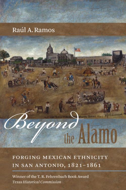 Cover of the book Beyond the Alamo by Raúl A. Ramos, The University of North Carolina Press