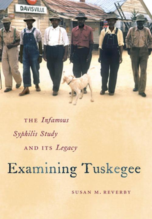 Cover of the book Examining Tuskegee by Susan M. Reverby, The University of North Carolina Press