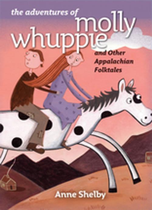 Cover of the book The Adventures of Molly Whuppie and Other Appalachian Folktales by Anne Shelby, The University of North Carolina Press