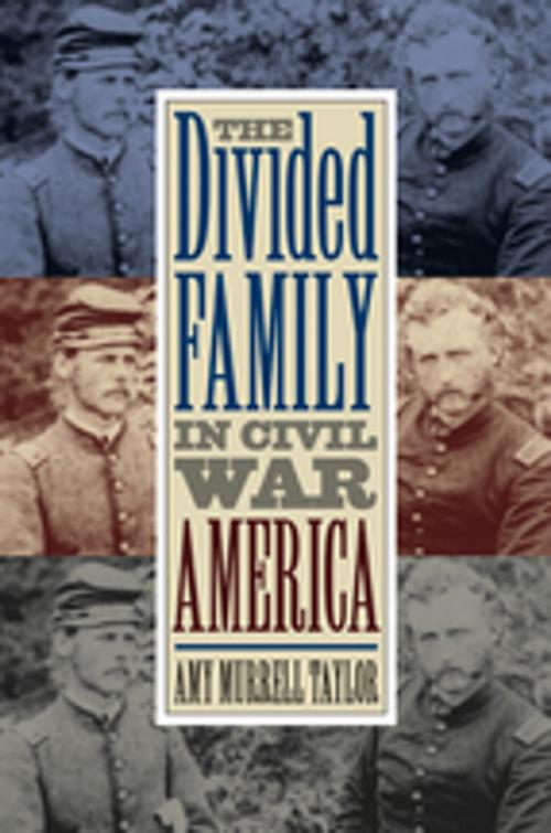 Cover of the book The Divided Family in Civil War America by Amy Murrell Taylor, The University of North Carolina Press
