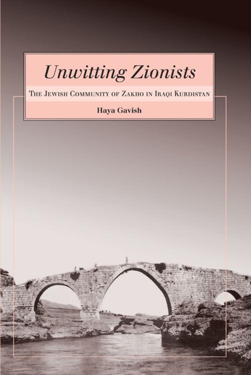 Cover of the book Unwitting Zionists: The Jewish Community of Zakho in Iraqi Kurdistan by Haya Gavish, Wayne State University Press