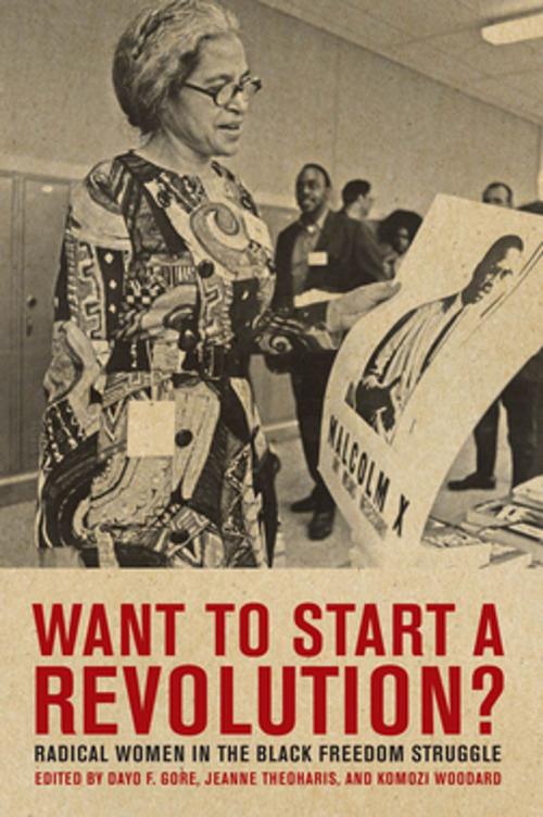 Cover of the book Want to Start a Revolution? by Jeanne Theoharis, Komozi Woodard, NYU Press