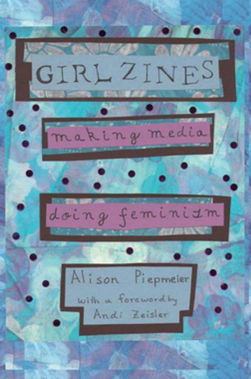 Cover of the book Girl Zines by Alison Piepmeier, NYU Press