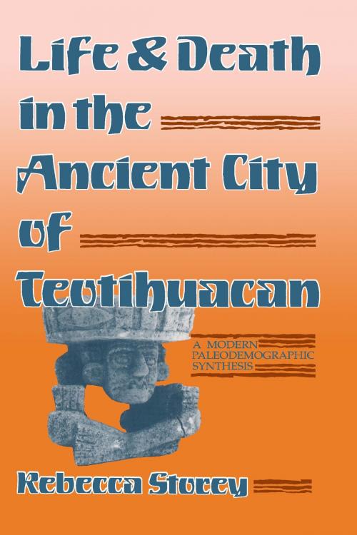 Cover of the book Life and Death in the Ancient City of Teotihuacan by Rebecca Storey, University of Alabama Press