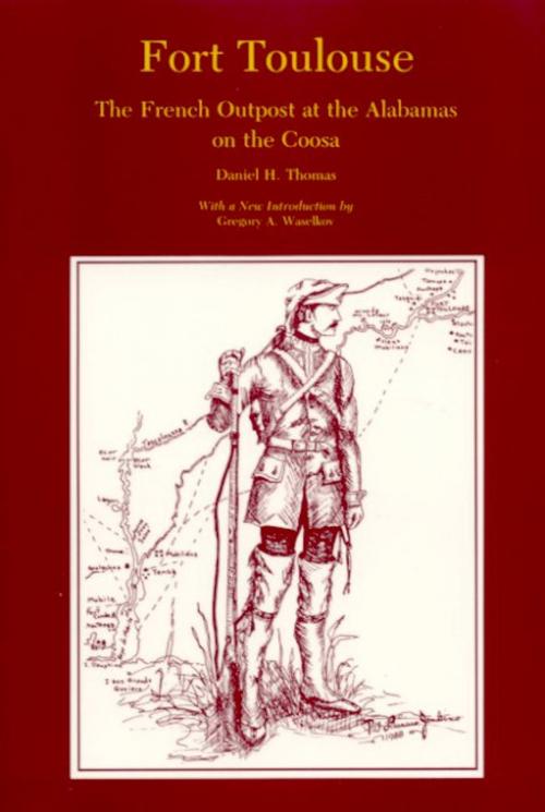 Cover of the book Fort Toulouse by Daniel H Thomas, University of Alabama Press