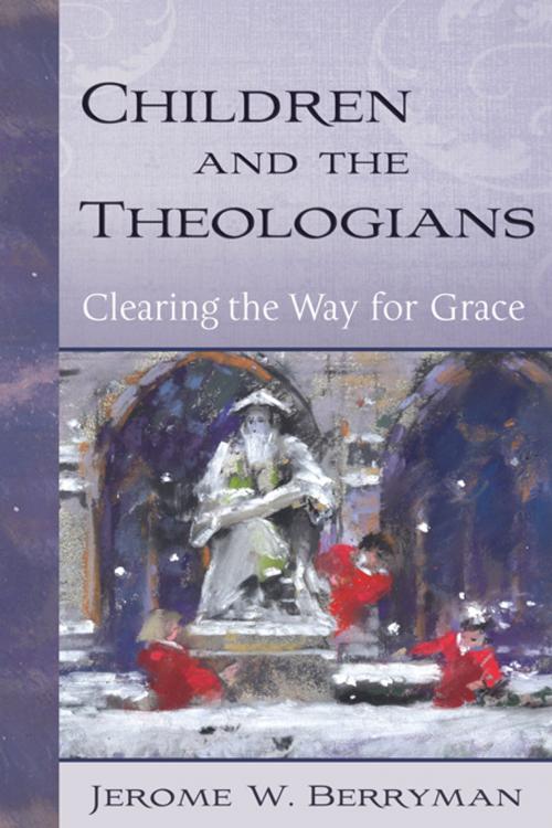 Cover of the book Children and the Theologians by Jerome W. Berryman, Church Publishing Inc.