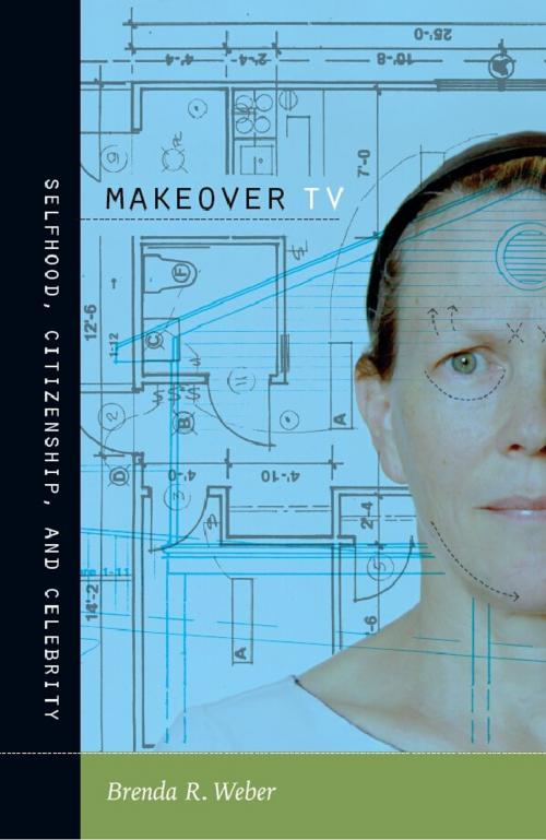 Cover of the book Makeover TV by Brenda R. Weber, Lynn Spigel, Duke University Press