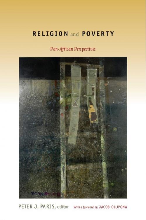 Cover of the book Religion and Poverty by Peter J. Paris, Jacob Olupona, Katie Geneva Cannon, Barbara Bailey, Takatso A. Mofokeng, Duke University Press