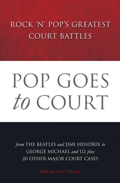Cover of the book Pop Goes to Court: Rock 'N' Pop's Greatest Court Battles by Brian Southall, Music Sales Limited