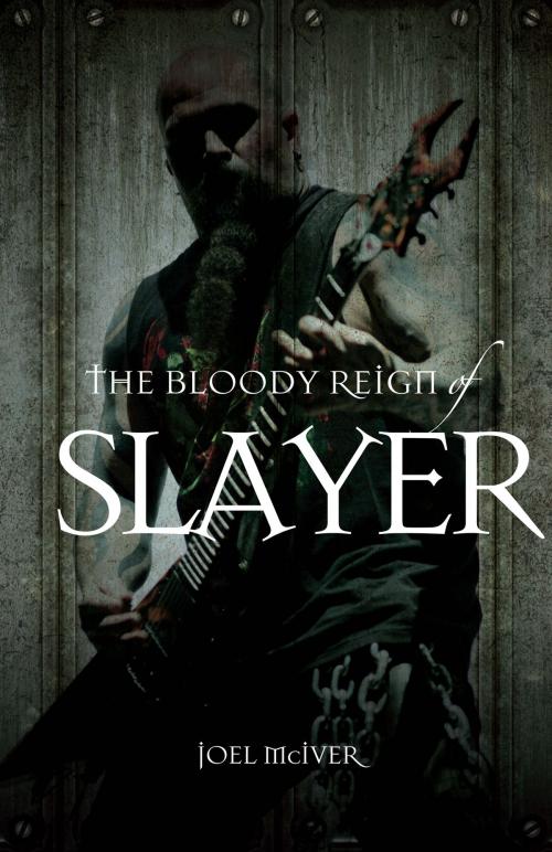 Cover of the book The Bloody Reign of Slayer by Joel McIver, Omnibus Press