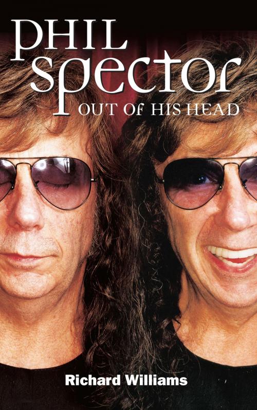 Cover of the book Phil Spector: Out Of His Head by Richard Williams, Omnibus Press