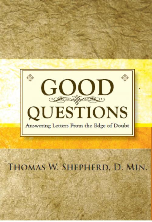 Cover of the book Good Questions by Thomas W. Shepherd, D.Min., Unity Books