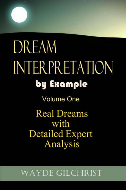 Cover of the book Dream Interpretation By Example by Wayde Gilchrist, The Idea Store Inc.