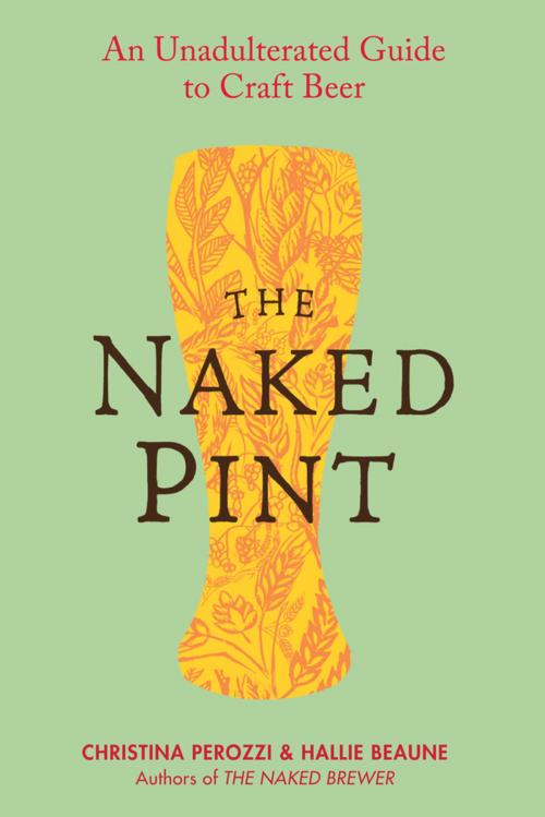 Cover of the book The Naked Pint by Christina Perozzi, Hallie Beaune, Penguin Publishing Group