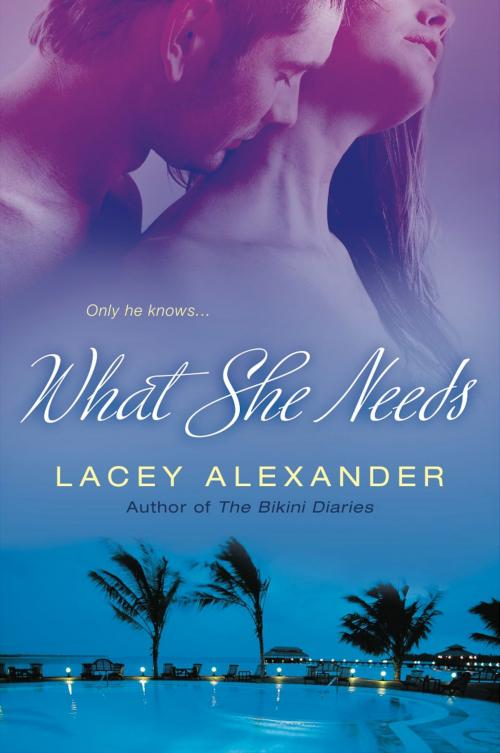 Cover of the book What She Needs by Lacey Alexander, Penguin Publishing Group