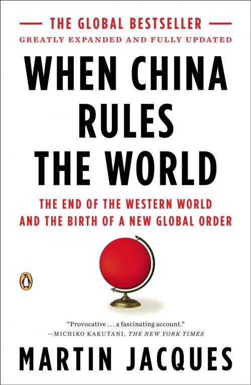 Cover of the book When China Rules the World by Martin Jacques, Penguin Publishing Group