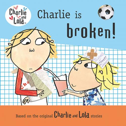Cover of the book Charlie Is Broken! by Lauren Child, Penguin Young Readers Group