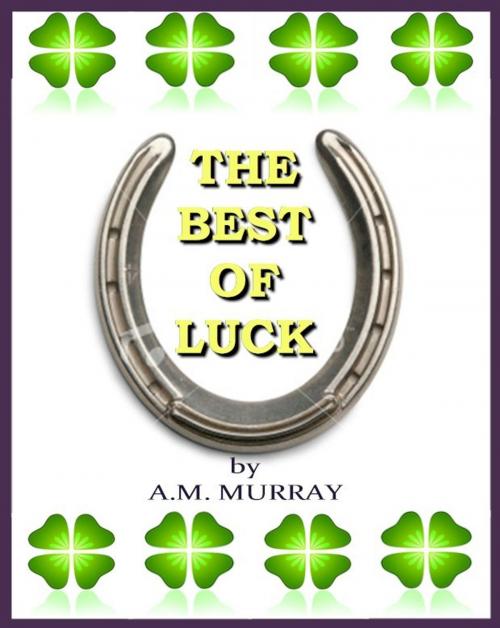 Cover of the book The Best of Luck by A.M. Murray, A.M. Murray