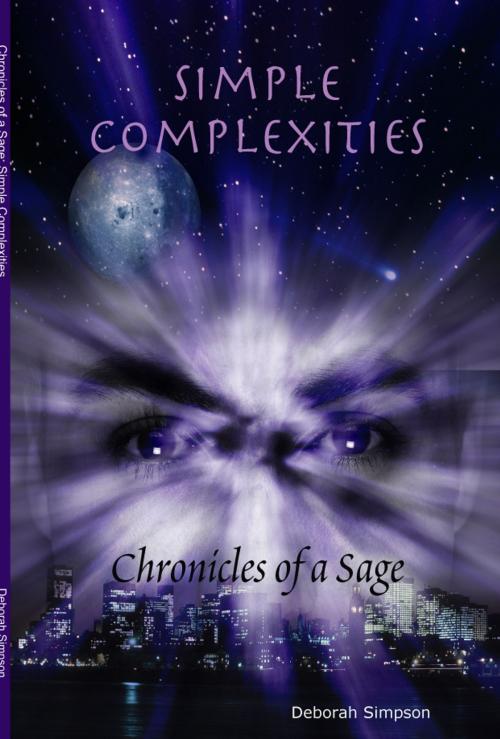 Cover of the book Chronicles of a Sage: Simple Complexities by Deborah Simpson, Deborah Simpson