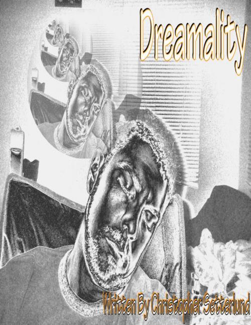 Cover of the book Dreamality by Christopher Setterlund, Christopher Setterlund