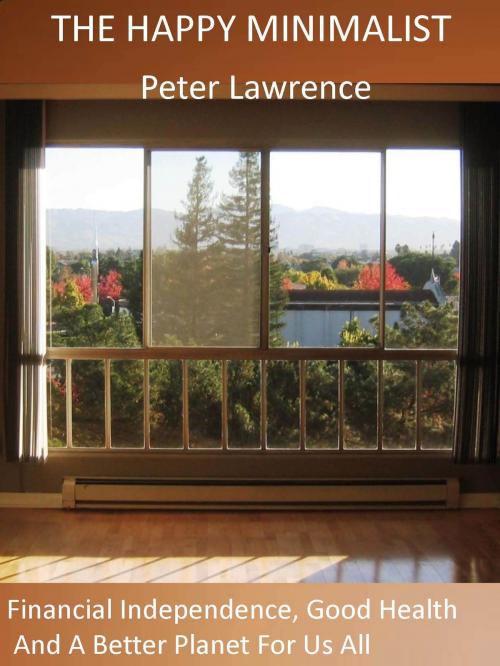 Cover of the book The Happy Minimalist by Peter Lawrence, Peter Lawrence