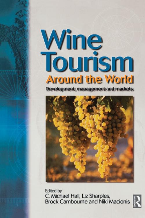 Cover of the book Wine Tourism Around the World by C. Michael Hall, Liz Sharples, Brock Cambourne, Niki Macionis, Taylor and Francis