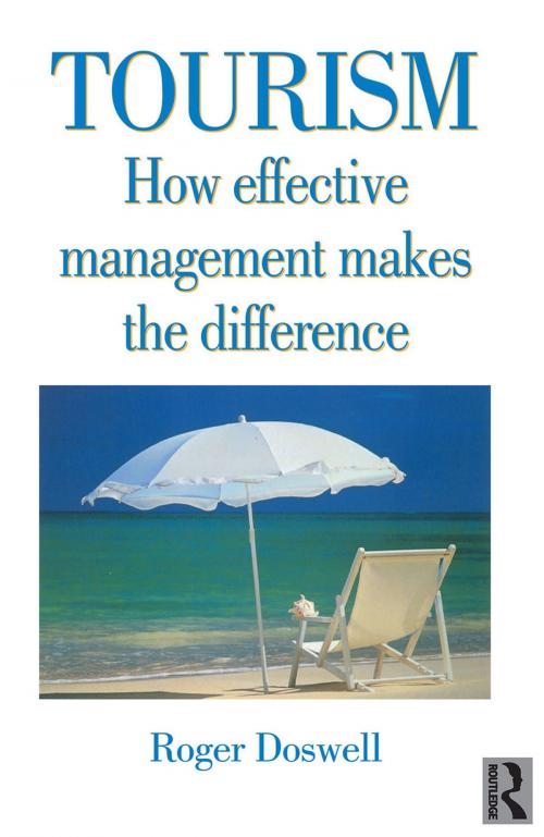 Cover of the book Tourism: How Effective Management Makes the Difference by Roger Doswell, Taylor and Francis