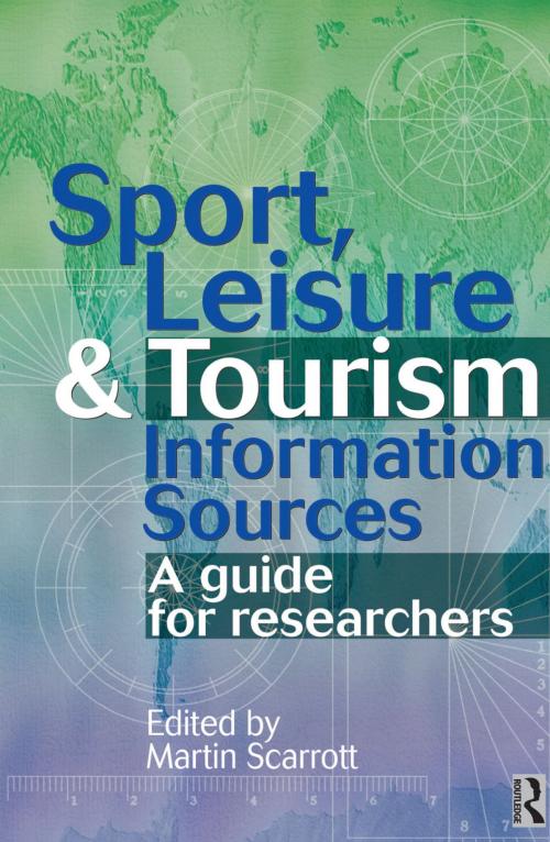 Cover of the book Sport, Leisure and Tourism Information Sources by Martin Scarrott, Taylor and Francis