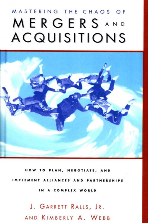 Cover of the book Mastering the Chaos of Mergers and Acquisitions by J. Garrett Ralls Jr., Kiberley A. Webb, Taylor and Francis