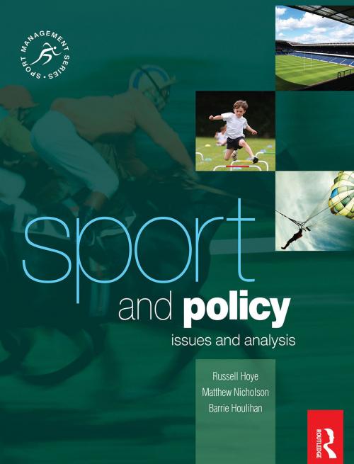 Cover of the book Sport and Policy by Barrie Houlihan, Matthew Nicholson, Russell Hoye, Taylor and Francis